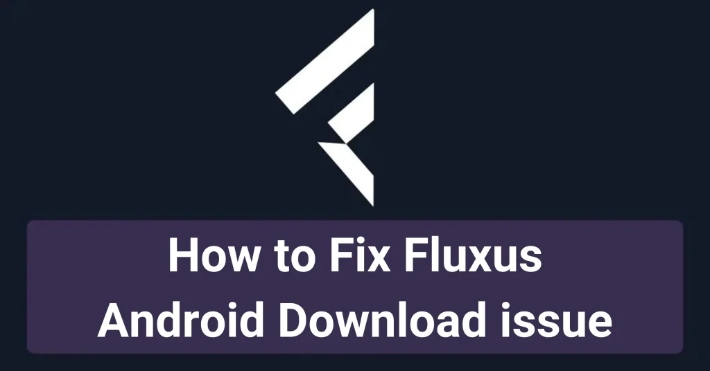 how to fix fluxus android download issue main image