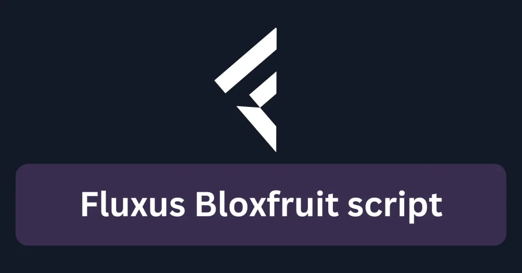 Fluxus executor Bloxfruit script